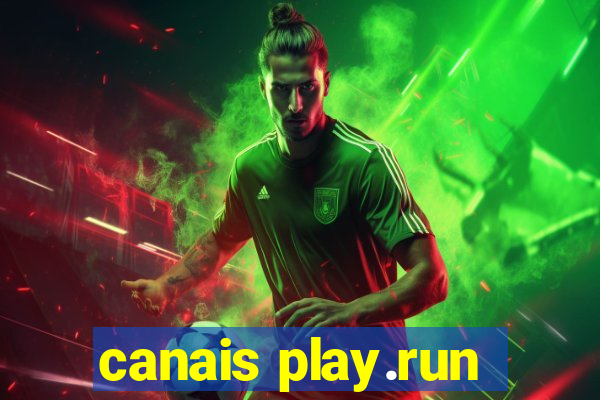 canais play.run